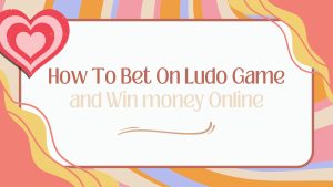 How to Bet on Ludo Game and Win Money Online